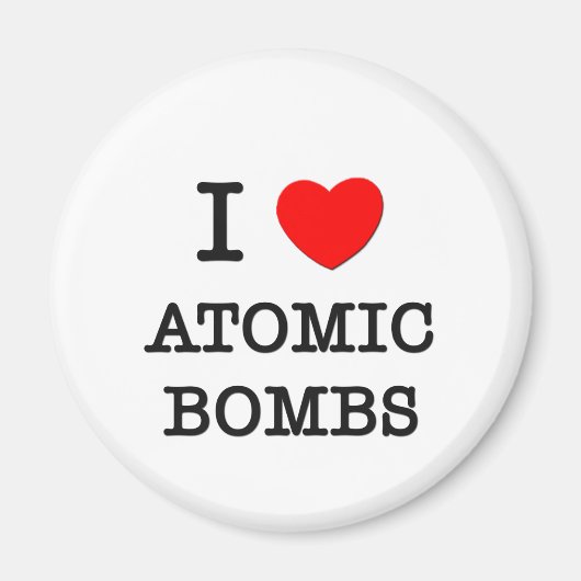I Love Atomic Bombs Magneet (Voorkant)