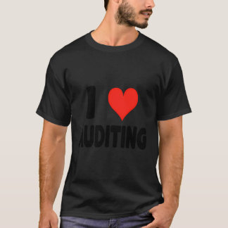 I Love Auditing - Hart Schattigee Interne Audit Co T-shirt