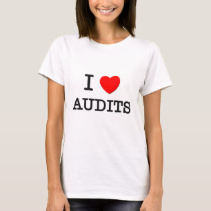 I Love Audits T-shirt