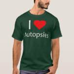 I Love Autopsies Forensic Science Medical Examiner T-shirt<br><div class="desc">Ik hou van Autopsieën voor medische onderzoekers van de medische wetenschap.</div>