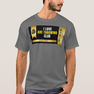 I Love Ax Throwing Club Ticket T-shirt
