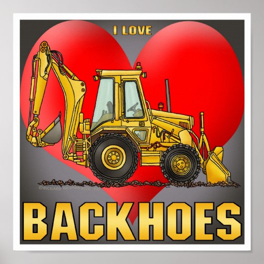 I Love Backhoes Poster Print (Voorkant)
