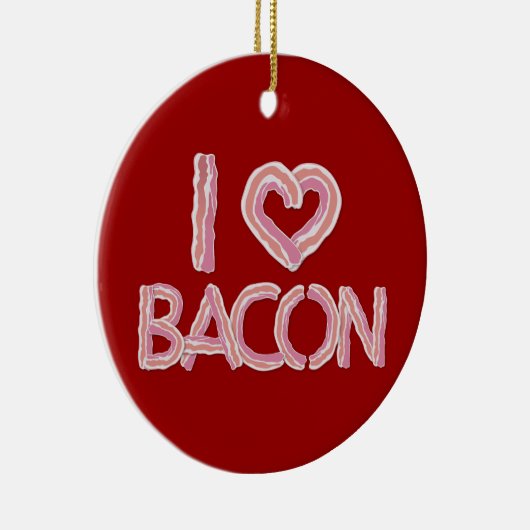 I Love Bacon Ceramic Ornament (Rechts)