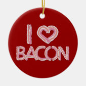 I Love Bacon Ceramic Ornament (Voorkant)