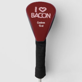 I Love Bacon Golfheadcover