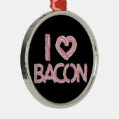I Love Bacon Metalen Ornament (Rechts)
