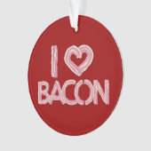 I Love Bacon Ornament (voorkant)