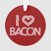 I Love Bacon Ornament (voorkant)