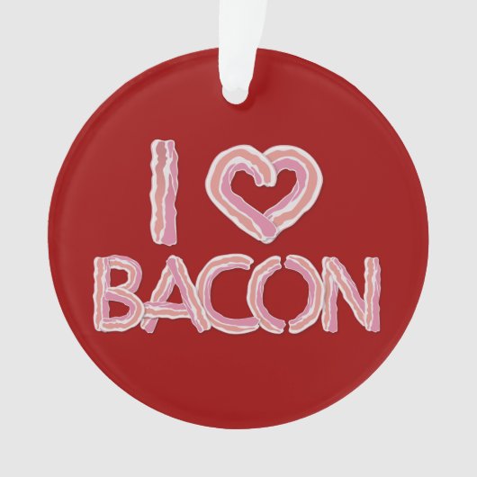 I Love Bacon Ornament (voorkant)