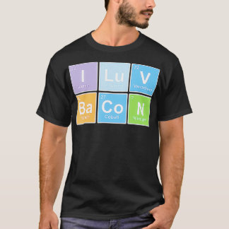 I Love Bacon Periodic Table of Elements T-shirt