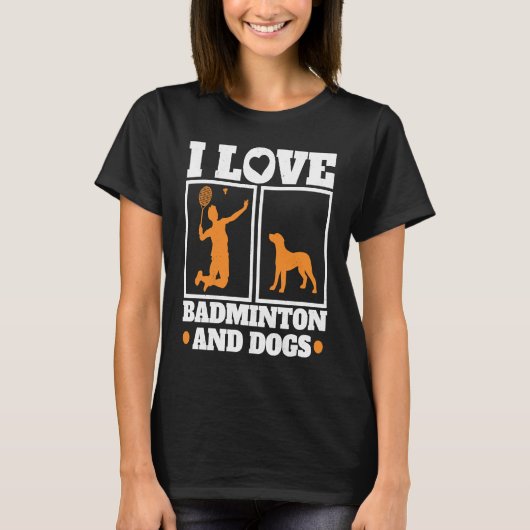 I Love Badminton And Dogs Badminton T-shirt (Voorkant)