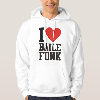 I love BAILE FUNK Hoodie