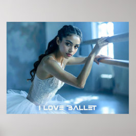 I LOVE BALLET - BALLET & DANCE POSTER