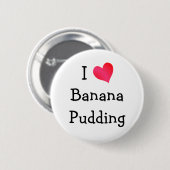 I Love Banana Pudding Ronde Button 5,7 Cm (Voorkant /achterkant)