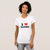 I Love Banks T-shirt (Voorkant volledig)
