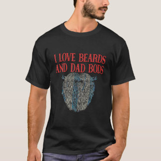 I Love Beards and Dad Bods Funny Beard Lover Humor T-shirt