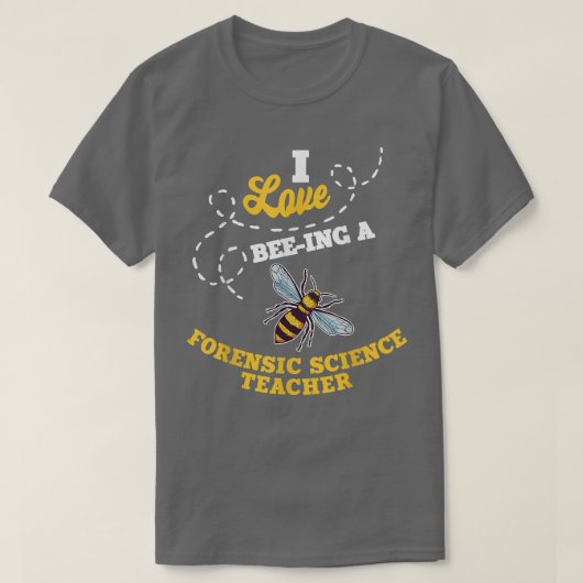 I Love Bee-Ing A Forensic Science Teacher Honey Be T-shirt (Design voorkant)