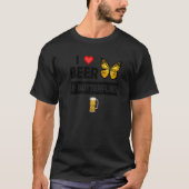 I Love Beer and Butterflies Drink Lepidopterol T-shirt (Voorkant)