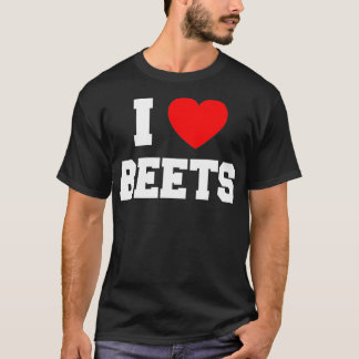 I Love Beets T-shirt