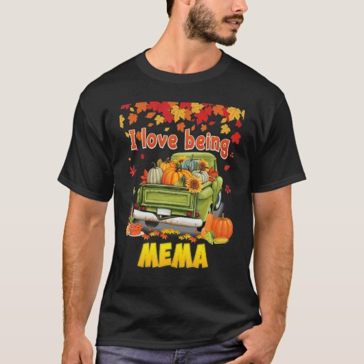 I Love Being A Mema Pumpkin Truck Fall Tree Thanks T-shirt (Voorkant)