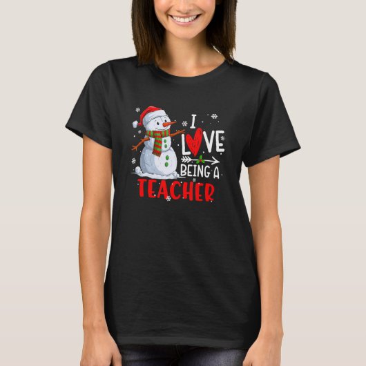 I Love Being A Teacher Snowman Christmas Teacher X T-shirt (Voorkant)