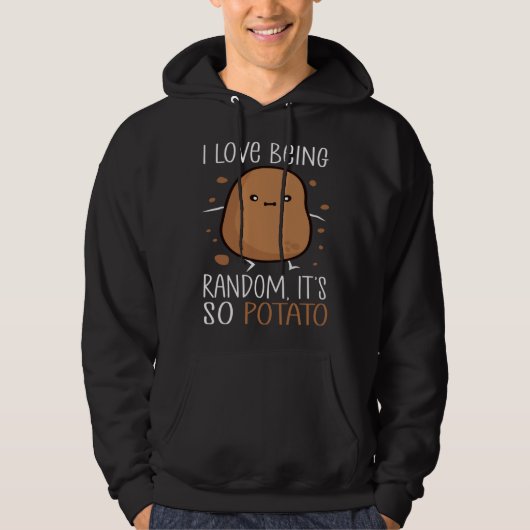I Love Being Random It s So Potato  humorous Sayin Hoodie (Voorkant)