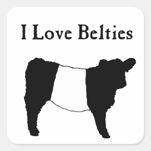 I Love Belties - Black White Belted Galloway Koeie Vierkante Sticker (Voorkant)