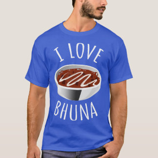 I Love Bhuna T-shirt