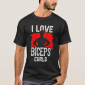 I Love Biceps Curls Workout Gezegden Musea T-shirt (Voorkant)