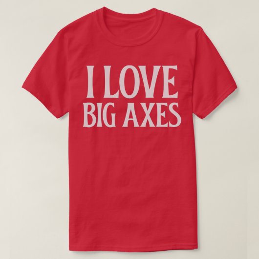 I Love Big Axs 3 T-shirt (Design voorkant)