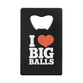 I Love Big Balls, Hetero Women Gay Men Lovers Ball Creditkaart Flessenopener