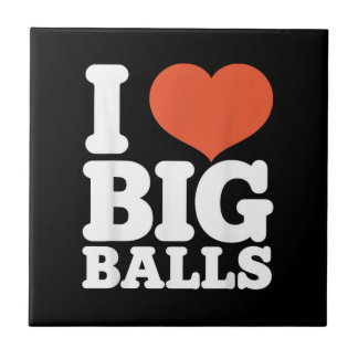I Love Big Balls, Hetero Women Gay Men Lovers Ball Tegeltje