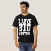I LOVE BIG BOOTIES FUNNY MENS T-SHIRT (Voorkant volledig)