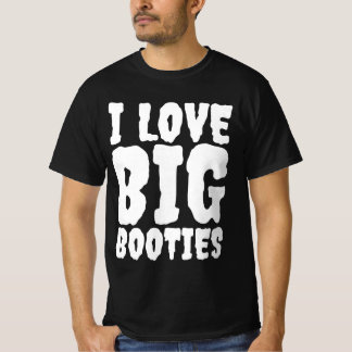I LOVE BIG BOOTIES FUNNY MENS T-SHIRT