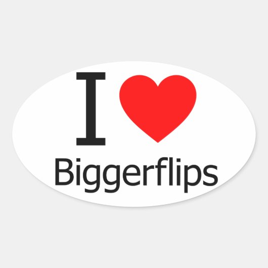 I Love Bigger Flips Ovale Sticker (Voorkant)