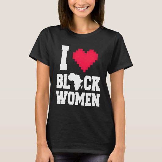 I Love Black Women  Men  For Black History Month T-shirt (Voorkant)