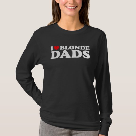 I Love Blonde Dads T-shirt (Voorkant)