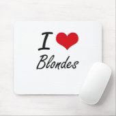 I Love Blondes Artistic Design Muismat (Met muis)