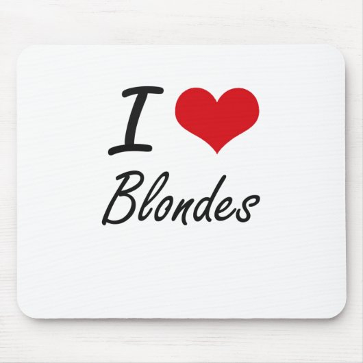 I Love Blondes Artistic Design Muismat (Voorkant)