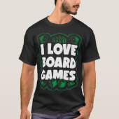 I Love Board Games Gift Game Board Game Lov T-shirt (Voorkant)