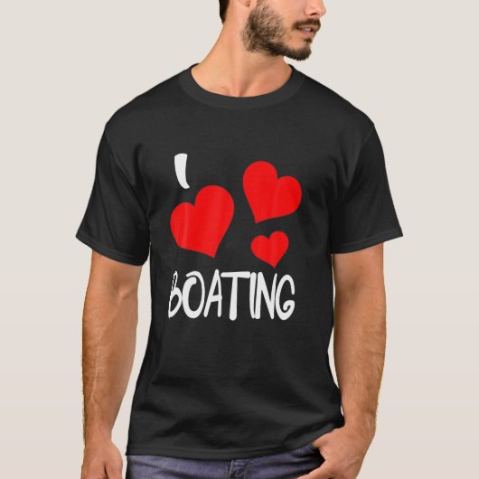 I Love Boating for Motor Boating Lovers Women Fun T-shirt (Voorkant)