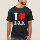 I Love BOB Battery Operated Boyvriend T T-shirt (Voorkant)