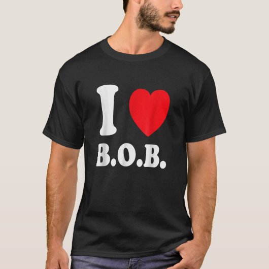 I Love BOB Battery Operated Boyvriend T T-shirt (Voorkant)