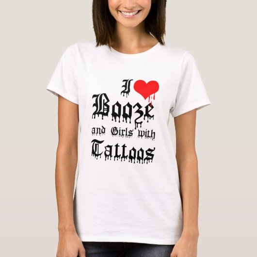 I Love Booze and Girls with Tattoos T-shirt (Voorkant)