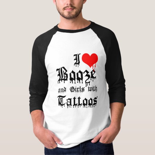 I Love Booze and Girls with Tattoos T-shirt (Voorkant)