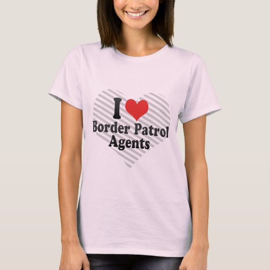 I Love Border Patrol Agents T-shirt (Voorkant)