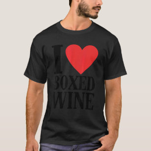 I Love Boxed Wine Cheap Wine T-shirt