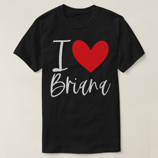I Love Briana Name Personalized Girl Woman BFF Fri T-shirt (Design voorkant)