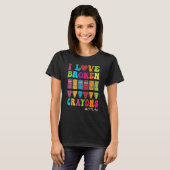 I Love Broken Crayons OT Life Occupational Therapi T-shirt (Voorkant volledig)