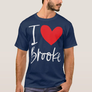 I Love Brooke Name Personalized Girl Woman Bff Fri T-shirt